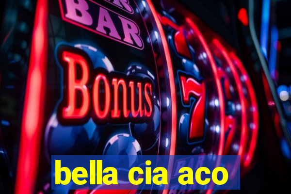 bella cia aco